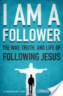 Sunt un urmaș: Calea, adevărul și viața de a-l urma pe Isus - I Am a Follower: The Way, Truth, and Life of Following Jesus