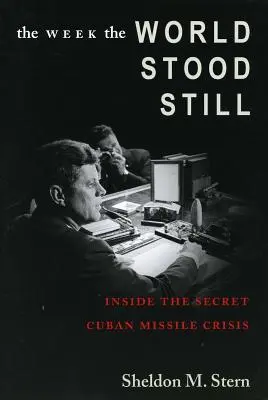 Săptămâna în care lumea s-a oprit: în interiorul crizei secrete a rachetelor cubaneze - The Week the World Stood Still: Inside the Secret Cuban Missile Crisis