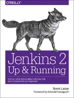 Jenkins 2: Up and Running: Evoluați-vă conducta de implementare pentru automatizarea generației următoare - Jenkins 2: Up and Running: Evolve Your Deployment Pipeline for Next Generation Automation