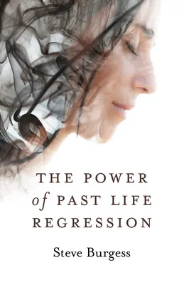 Puterea regresiei în viețile trecute (The Power of Past Life Regression) - The Power of Past Life Regression