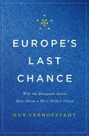 Ultima șansă a Europei: De ce statele europene trebuie să formeze o uniune mai perfectă - Europe's Last Chance: Why the European States Must Form a More Perfect Union