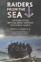 Raiders from the Sea: Povestea Serviciului Special de Nave în cel de-al Doilea Război Mondial - Raiders from the Sea: The Story of the Special Boat Service in WWII
