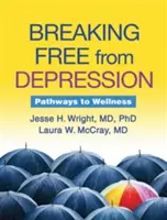 Eliberarea de depresie: Căile către bunăstare - Breaking Free from Depression: Pathways to Wellness