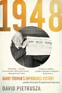 1948: Improbabila victorie a lui Harry Truman și anul care a transformat America - 1948: Harry Truman's Improbable Victory and the Year That Transformed America