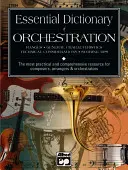 Dicționar esențial de orchestrație: The Most Practical and Comprehensive Resource for Composers, Arrangers and Orchestrators - Essential Dictionary of Orchestration: The Most Practical and Comprehensive Resource for Composers, Arrangers and Orchestrators