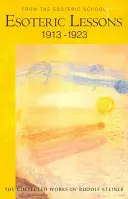 Lecții esoterice 1913-1923: De la școala ezoterică, vol. 3 (Cw 266/3) - Esoteric Lessons 1913-1923: From the Esoteric School, Vol 3 (Cw 266/3)