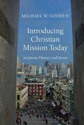 Introducere în misiunea creștină astăzi: Scriptură, istorie și probleme - Introducing Christian Mission Today: Scripture, History and Issues
