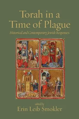 Torah in a Time of Plague: Răspunsuri evreiești istorice și contemporane - Torah in a Time of Plague: Historical and Contemporary Jewish Responses