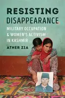 Rezistența la dispariție: Ocupația militară și activismul femeilor în Kashmir - Resisting Disappearance: Military Occupation and Women's Activism in Kashmir