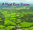 O viziune foarte rară: Shropshire văzut din aer - A Most Rare Vision: Shropshire from the Air