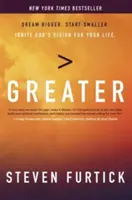 Mai mare: Dream Bigger. Start Smaller. Aprinde viziunea lui Dumnezeu pentru viața ta. - Greater: Dream Bigger. Start Smaller. Ignite God's Vision for Your Life.