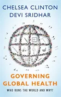 Guvernarea sănătății globale: Cine conduce lumea și de ce? - Governing Global Health: Who Runs the World and Why?