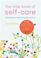 Little Book of Self-care - 30 de practici pentru a calma corpul, mintea și sufletul - Little Book of Self-care - 30 practices to soothe the body, mind and soul