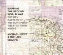 Mapping the Second World War: The Key Battles of the European Theatre from Above