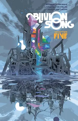 Oblivion Song by Kirkman & de Felici, Volumul 5 - Oblivion Song by Kirkman & de Felici, Volume 5
