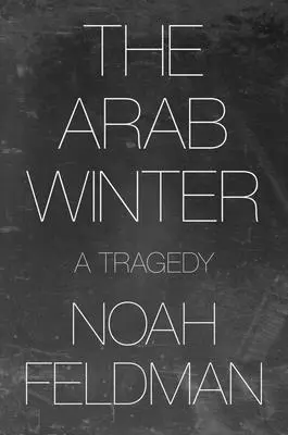 Iarna arabă: O tragedie - The Arab Winter: A Tragedy