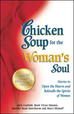 Supa de pui pentru sufletul femeii: Povești pentru a deschide inima și a reaprinde spiritul femeilor - Chicken Soup for the Woman's Soul: Stories to Open the Heart and Rekindle the Spirit of Women