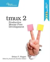 Tmux 2: Dezvoltare productivă fără mouse - Tmux 2: Productive Mouse-Free Development