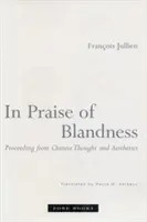 În lauda blândeții: Pornind de la gândirea și estetica chineză - In Praise of Blandness: Proceeding from Chinese Thought and Aesthetics