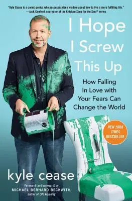 Sper să o dau în bară: Cum să te îndrăgostești de fricile tale poate schimba lumea - I Hope I Screw This Up: How Falling in Love with Your Fears Can Change the World