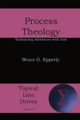Teologia proceselor: Îmbrățișarea aventurii cu Dumnezeu - Process Theology: Embracing Adventure with God