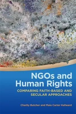 Ngos and Human Rights: Compararea abordărilor bazate pe credință și a celor seculare - Ngos and Human Rights: Comparing Faith-Based and Secular Approaches