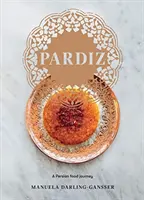 Pardiz: O călătorie prin mâncarea persană - Pardiz: A Persian Food Journey