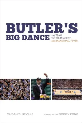Marele dans al lui Butler: Echipa, turneul și febra baschetului - Butler's Big Dance: The Team, the Tournament, and Basketball Fever