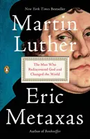 Martin Luther: Omul care l-a redescoperit pe Dumnezeu și a schimbat lumea - Martin Luther: The Man Who Rediscovered God and Changed the World