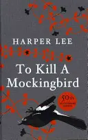 To Kill A Mockingbird - Ediția aniversară de 60 de ani - To Kill A Mockingbird - 60th Anniversary Edition