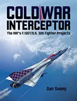 Interceptorul Războiului Rece: Proiectele de luptă ale RAF F.155T/O.R. 329 - Cold War Interceptor: The RAF's F.155T/O.R. 329 Fighter Projects