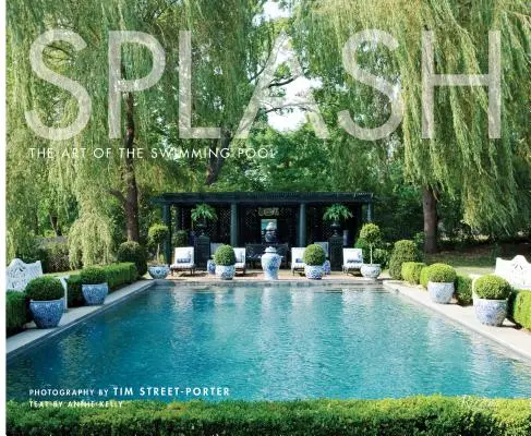 Splash: Arta piscinei - Splash: The Art of the Swimming Pool