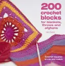 200 de blocuri croșetate pentru pături, aruncări și afgane - pătrate croșetate pentru a amesteca și a potrivi - 200 Crochet Blocks for Blankets, Throws and Afghans - Crochet Squares to Mix-and-Match