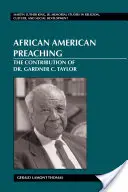 Predica afro-americană; Contribuția Dr. Gardner C. Taylor - African American Preaching; The Contribution of Dr. Gardner C. Taylor