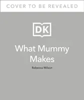 What Mummy Makes: Gătește doar o dată pentru tine și copilul tău - What Mummy Makes: Cook Just Once for You and Your Baby
