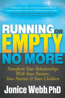 Nu mai alergați pe gol: Transformă-ți relațiile cu partenerul tău, părinții și copiii tăi - Running on Empty No More: Transform Your Relationships with Your Partner, Your Parents and Your Children