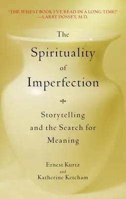 Spiritualitatea imperfecțiunii: Storytelling și căutarea sensului - The Spirituality of Imperfection: Storytelling and the Search for Meaning