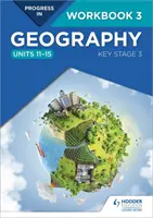 Progres în geografie: Key Stage 3 Workbook 3 (Unitățile 11-15) - Progress in Geography: Key Stage 3 Workbook 3 (Units 11-15)