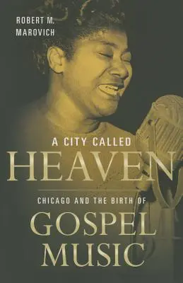 A City Called Heaven: Chicago și nașterea muzicii gospel - A City Called Heaven: Chicago and the Birth of Gospel Music
