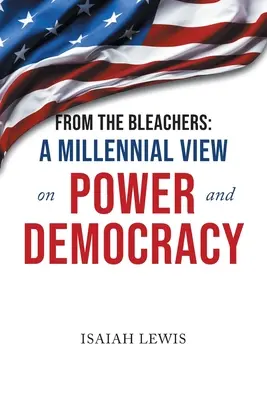 From the Bleachers: O viziune milenară asupra puterii și democrației - From the Bleachers: A Millennial View on Power and Democracy