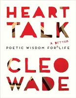 Heart Talk: Înțelepciune poetică pentru o viață mai bună - Heart Talk: Poetic Wisdom for a Better Life