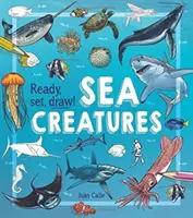 Gata, set, desen! Creaturi marine (Calle Juan (Artist)) - Ready, Set, Draw! Sea Creatures (Calle Juan (Artist))