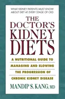 Dietele pentru rinichi ale doctorului: Un ghid nutrițional pentru gestionarea și încetinirea progresiei bolii cronice de rinichi - The Doctor's Kidney Diets: A Nutritional Guide to Managing and Slowing the Progression of Chronic Kidney Disease
