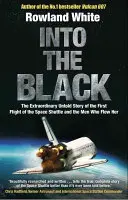 Into the Black - Povestea adevărată și electrizantă a modului în care primul zbor al navetei spațiale aproape s-a încheiat cu un dezastru - Into the Black - The electrifying true story of how the first flight of the Space Shuttle nearly ended in disaster