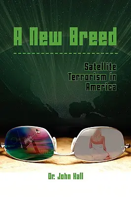 O nouă rasă: terorismul prin satelit în America - A New Breed: Satellite Terrorism in America
