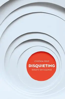 Neliniștitor: Eseuri despre tăcere - Disquieting: Essays on Silence