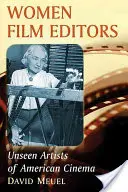Femei editoare de film: Artiști nevăzuți ai cinematografiei americane - Women Film Editors: Unseen Artists of American Cinema
