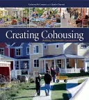 Creating Cohousing: Construirea de comunități durabile - Creating Cohousing: Building Sustainable Communities