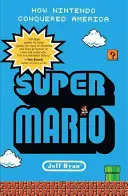 Super Mario: Cum a cucerit Nintendo America - Super Mario: How Nintendo Conquered America