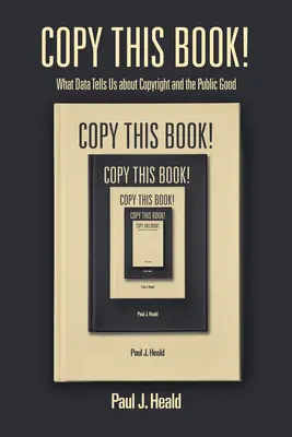 Copiați această carte! Ce ne spun datele despre drepturile de autor și binele public - Copy This Book!: What Data Tells Us about Copyright and the Public Good